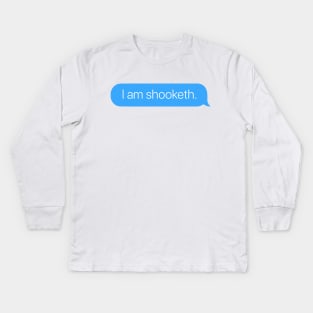 I am Shooketh Kids Long Sleeve T-Shirt